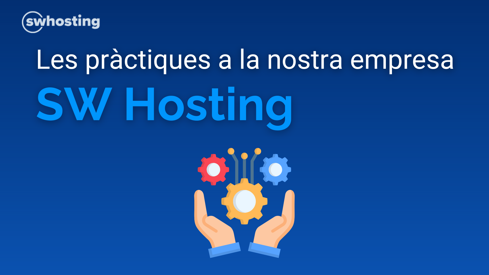 Com és fer pràctiques a SW Hosting? Oportunitats i consells per aprofitar al màxim la teva experiència