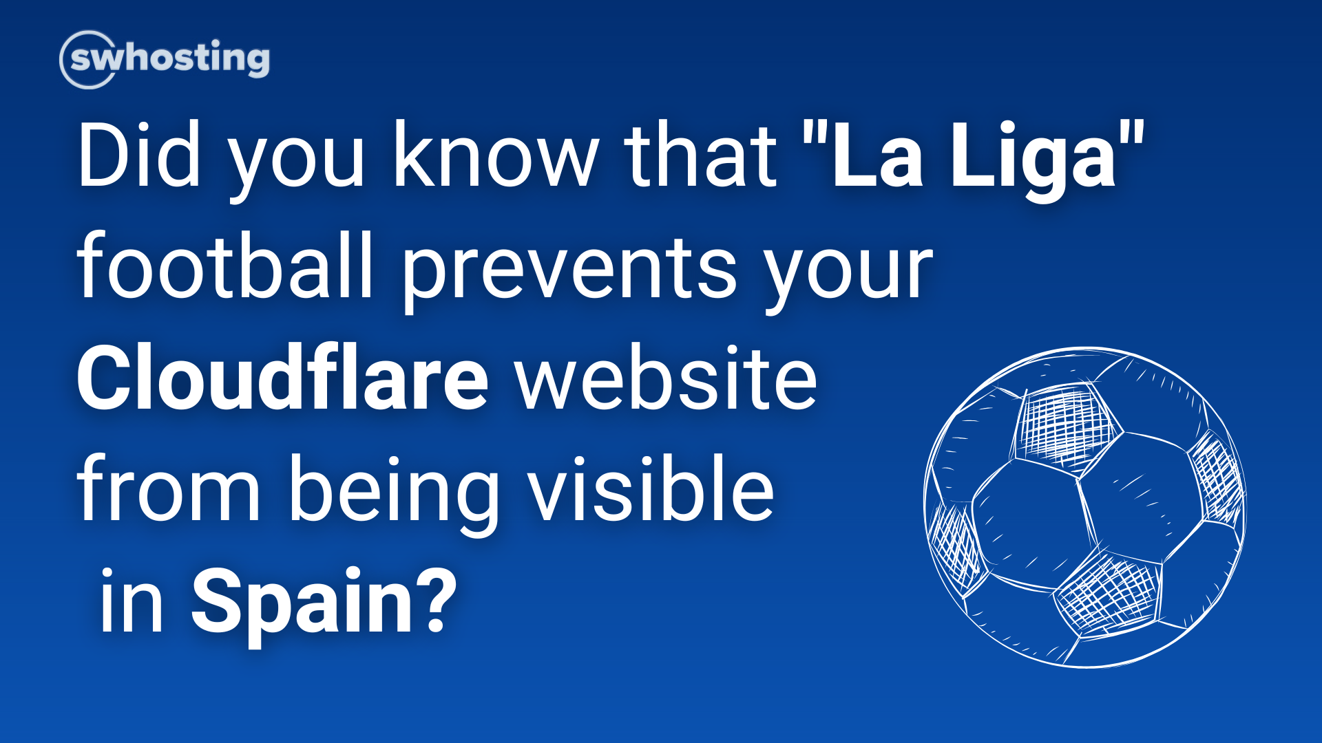 Did you know that the Spanish Football League prevents your Cloudflare website from being seen in Spain?