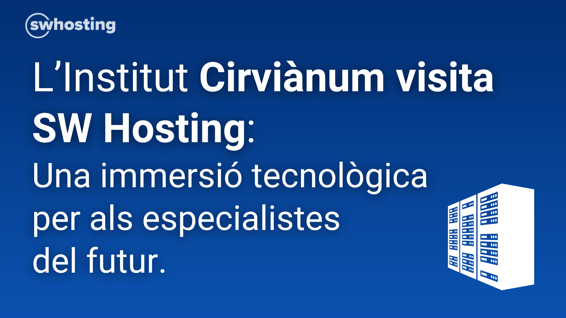 L'Institut Cirviànum visita SW Hosting: una immersió tecnològica per a futurs especialistes