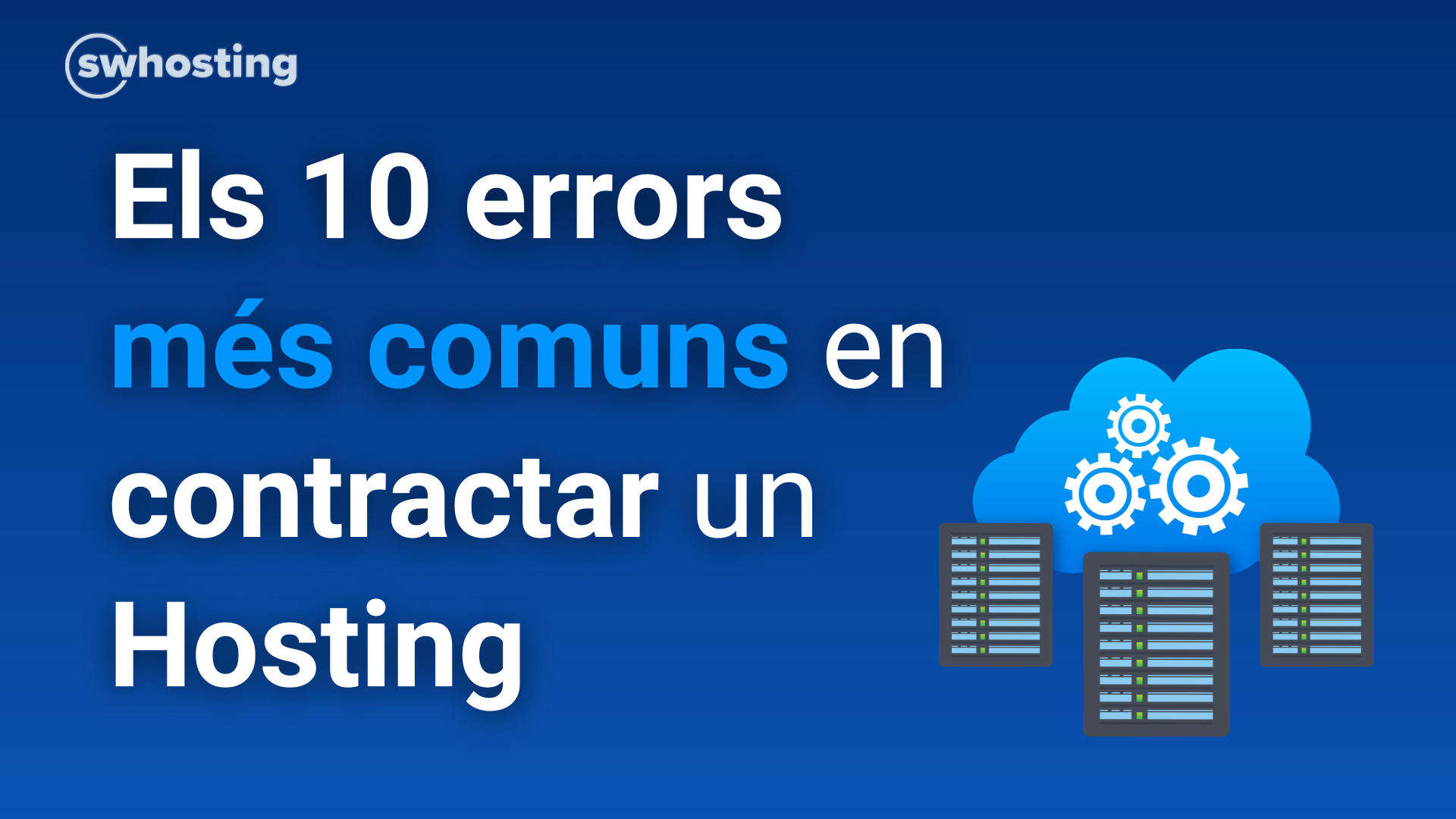 Els 10 errors més comuns en contractar un hosting i com evitar-los