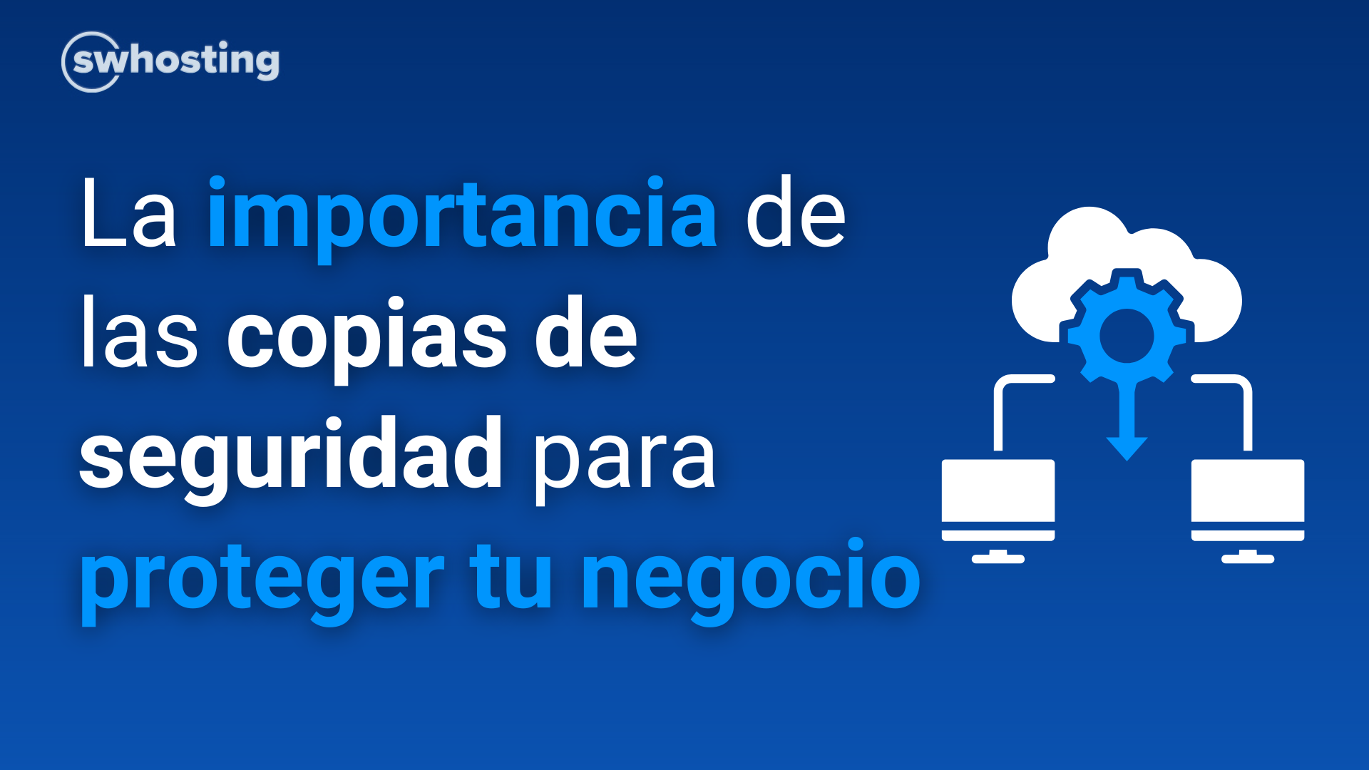 La importancia de las copias de seguridad, para proteger tu negocio online