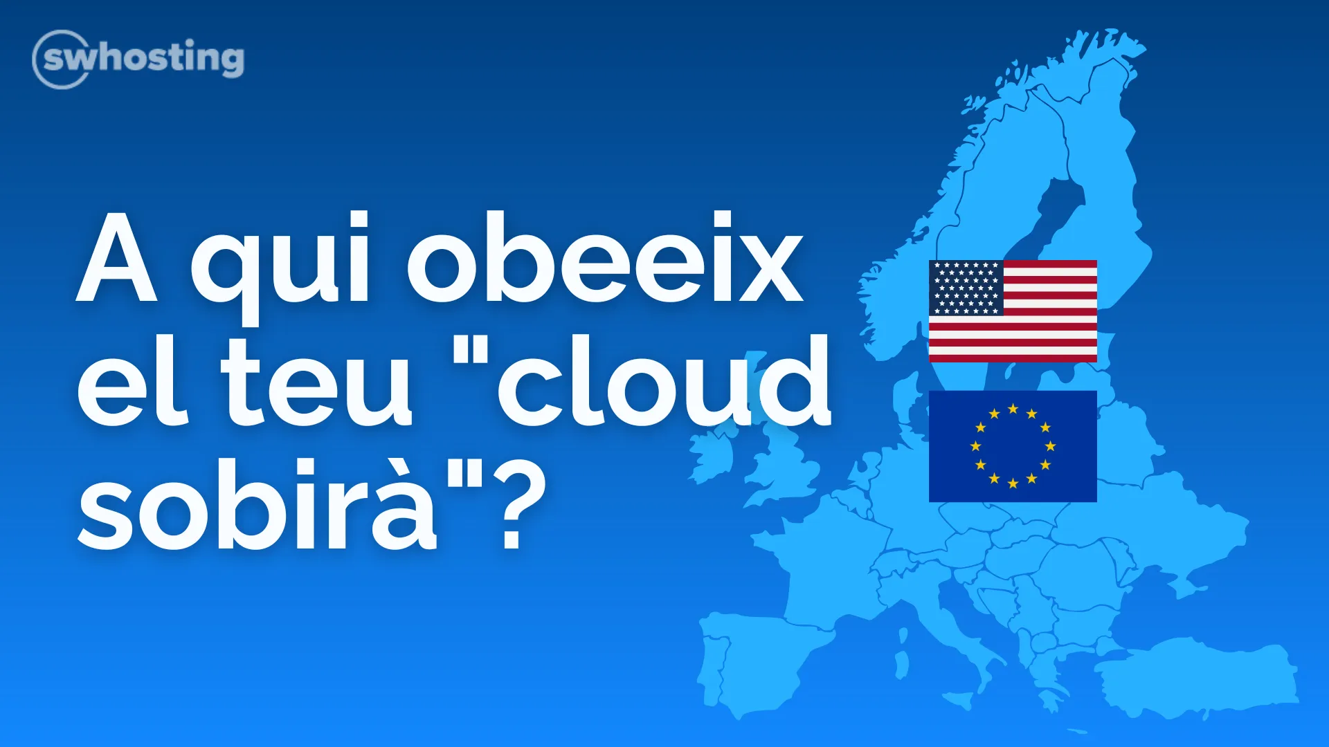 A qui obeeix el teu cloud? La trampa d' alguns cloud sobirans a Europa