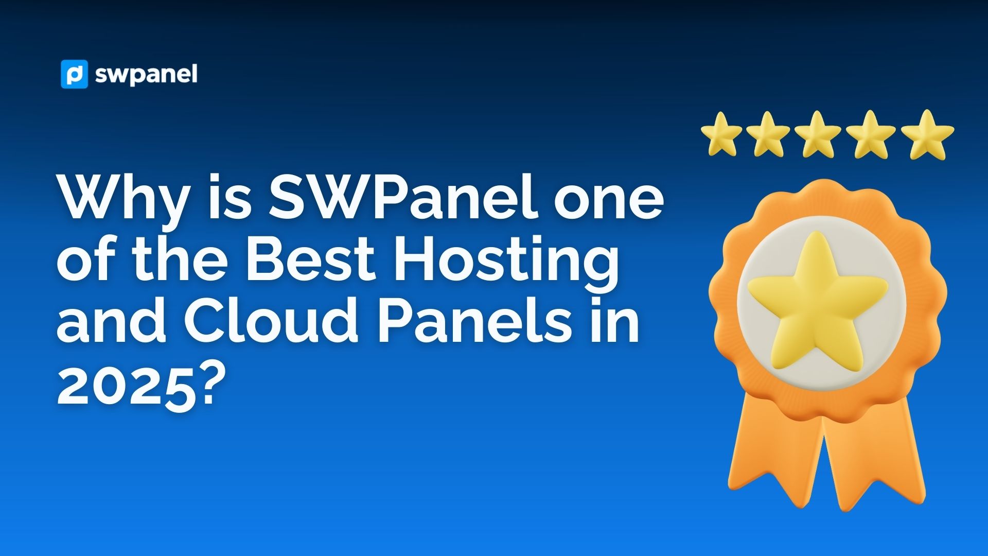 Why is SWPanel one of the Best Hosting and Cloud Panels in 2025?