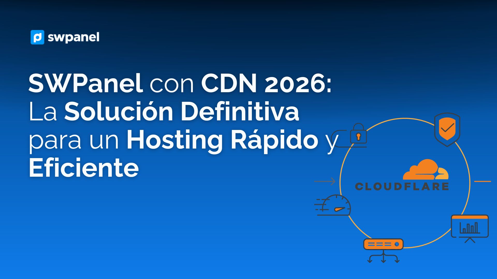 SWPanel con CDN 2026: La Solución Definitiva para un Hosting Rápido y Eficiente