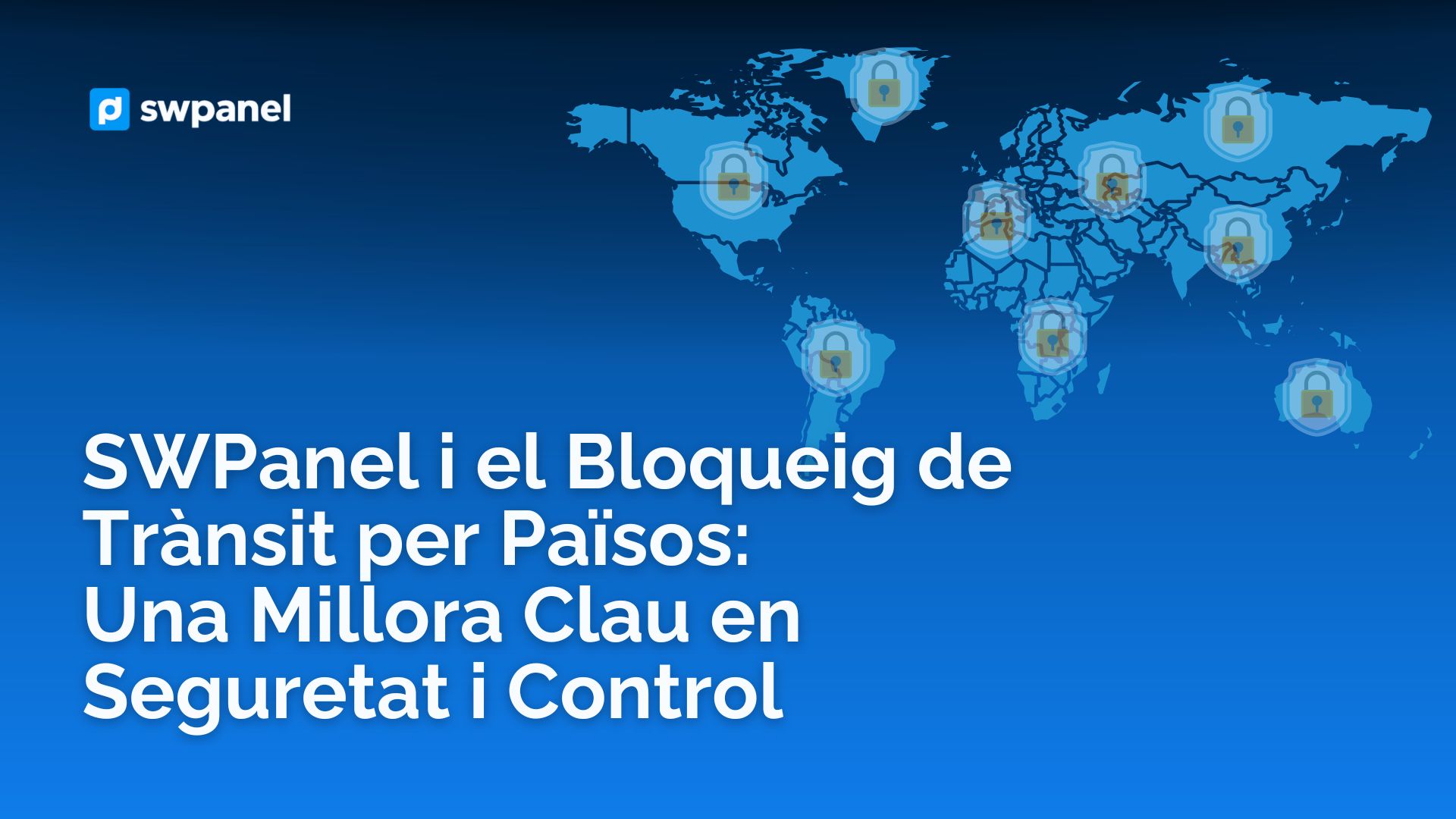 SWPanel i el Bloqueig de Trànsit per Països: Una Millora Clau en Seguretat i Control
