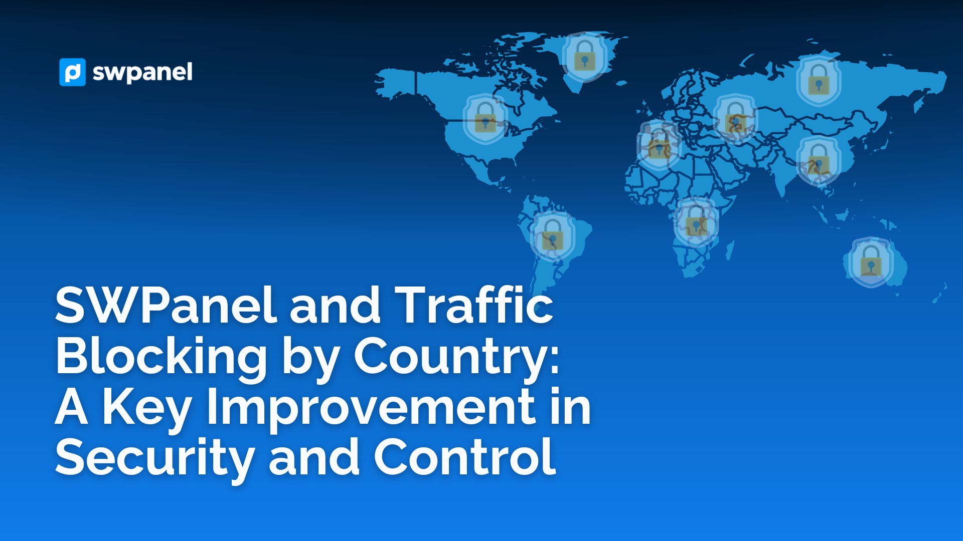 SWPanel and Traffic Blocking by Country: A Key Improvement in Security and Control