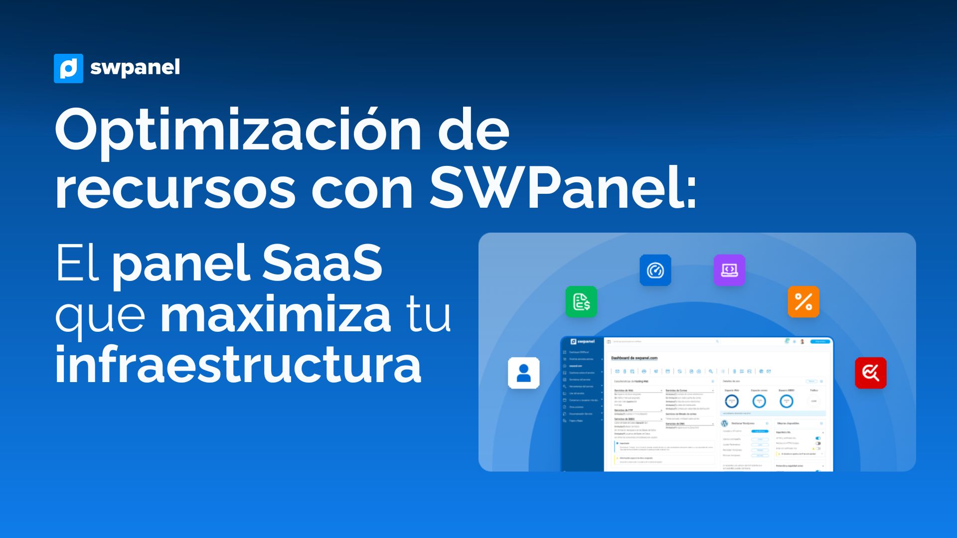 Optimización de recursos con SWPanel: el panel SaaS que maximiza tu infraestructura