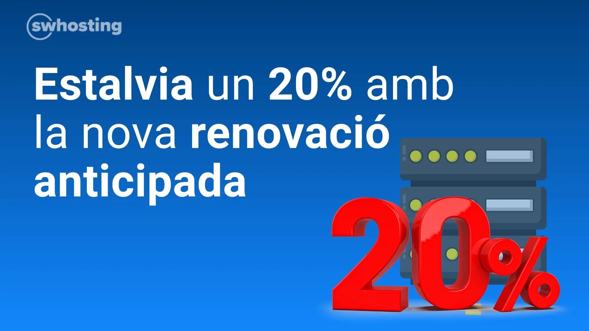 Estalvia un 20% amb la nova renovació anticipada