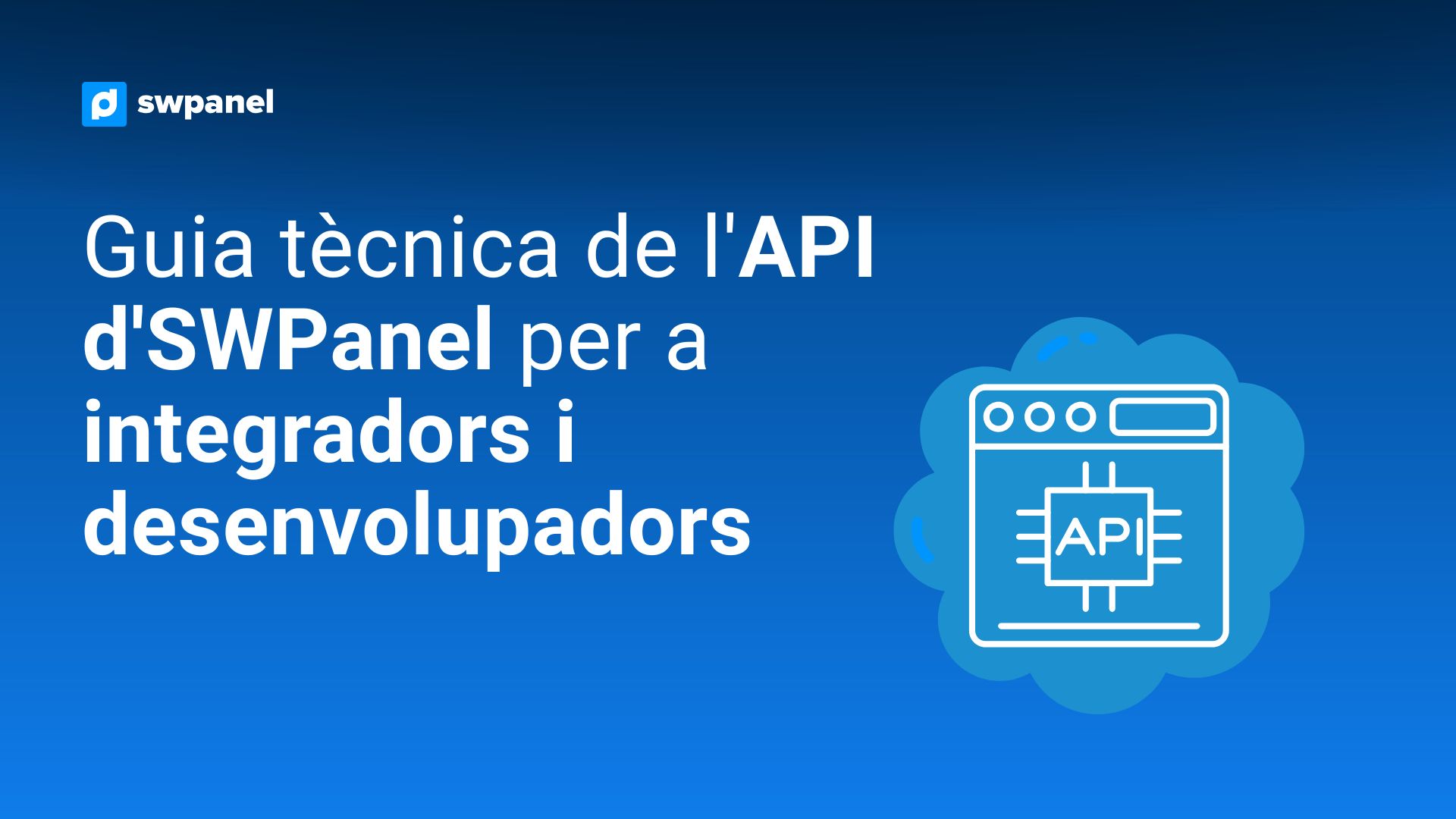 Guia tècnica de l'API d'SWPanel per a integradors i desenvolupadors