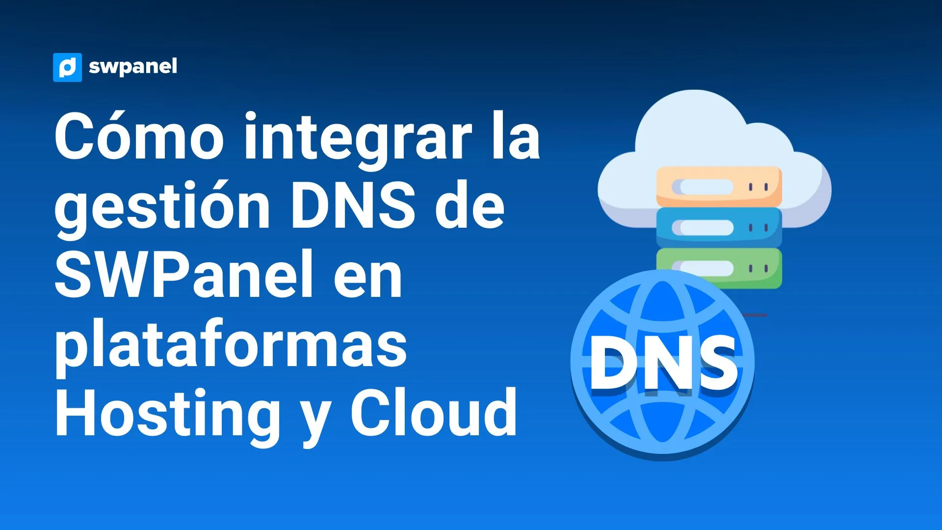Cómo integrar la gestión DNS de SWPanel en plataformas Hosting y Cloud